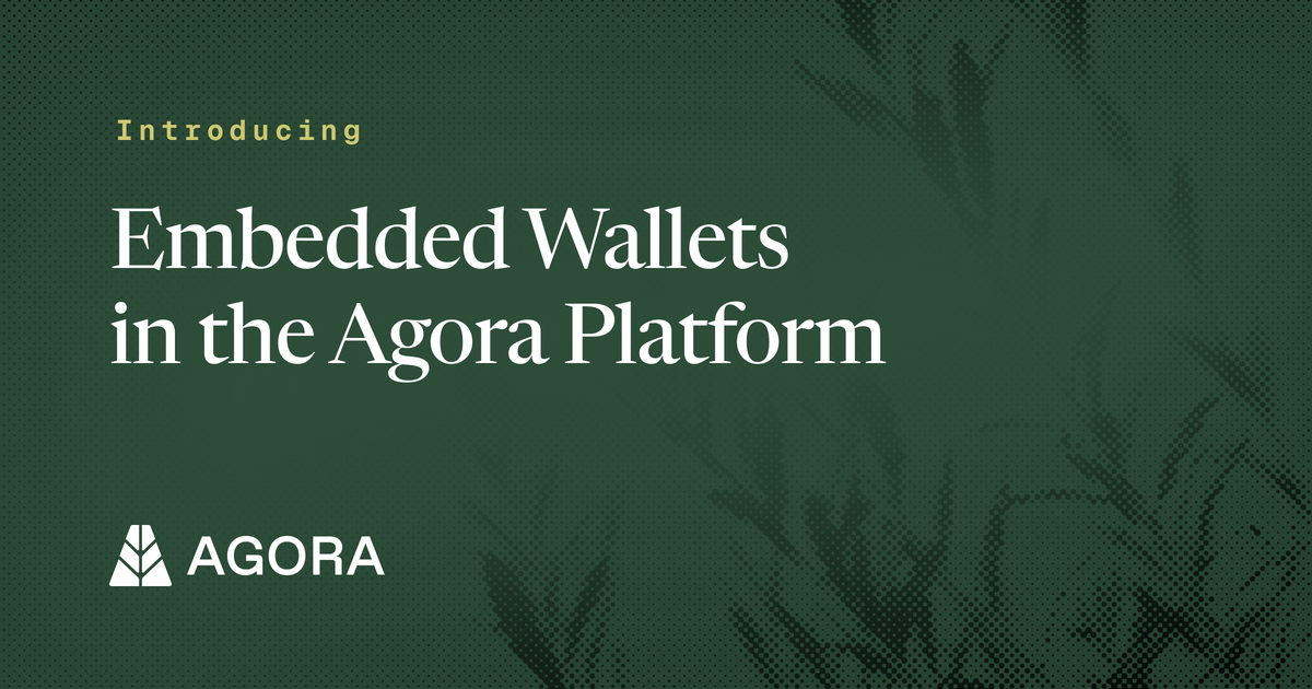 Introducing Embedded Wallets in the Agora Platform