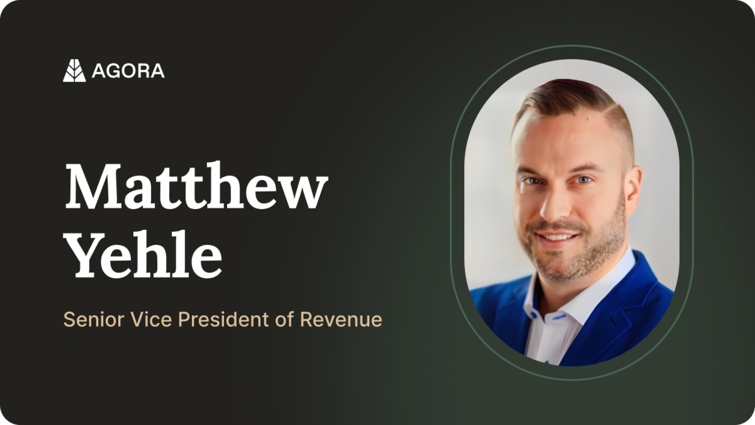 Agora welcomes Matthew Yehle as Senior Vice President of Revenue