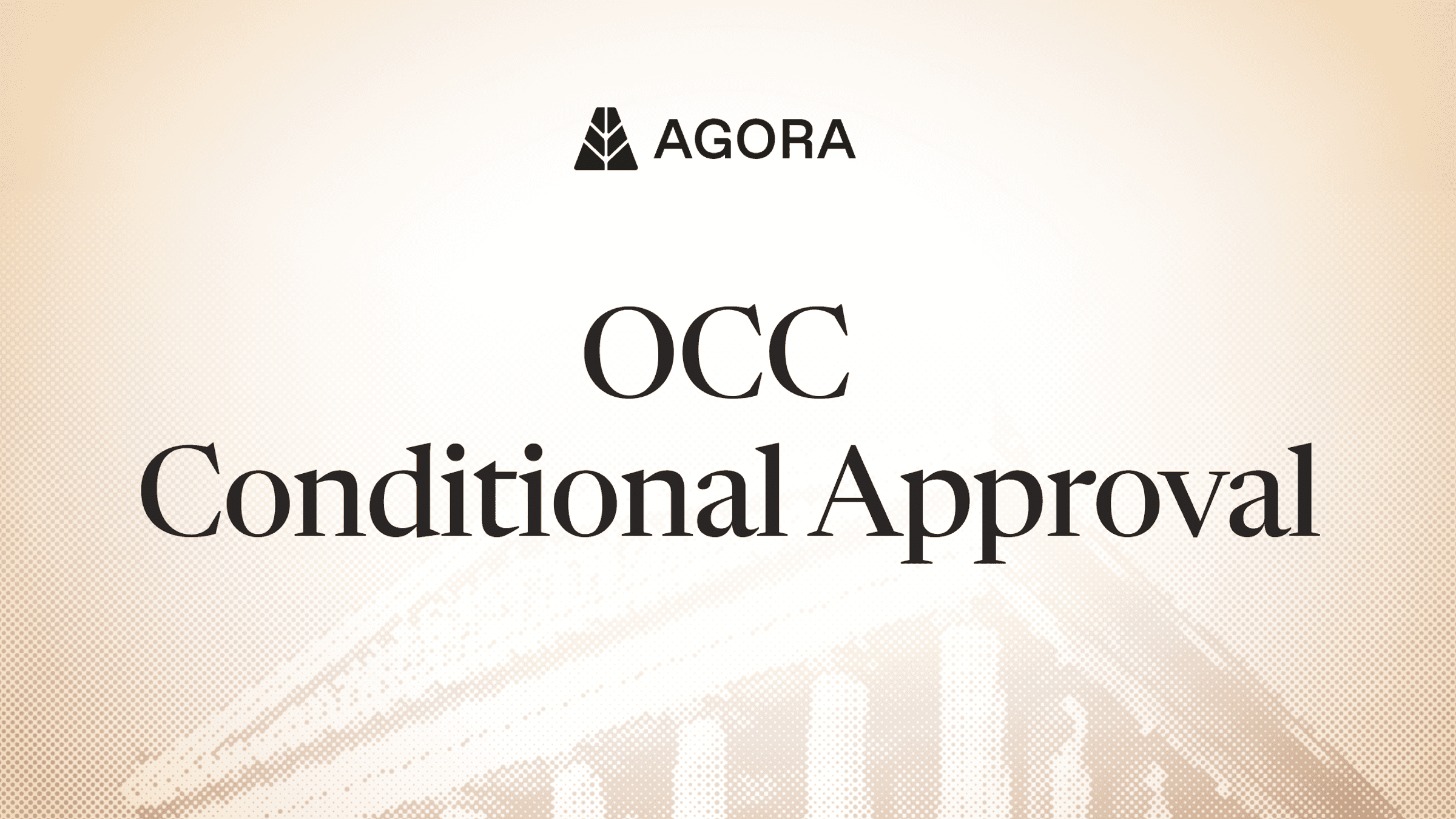 Supporting Image for Announcement - Agora Receives Preliminary Conditional Approval from the OCC