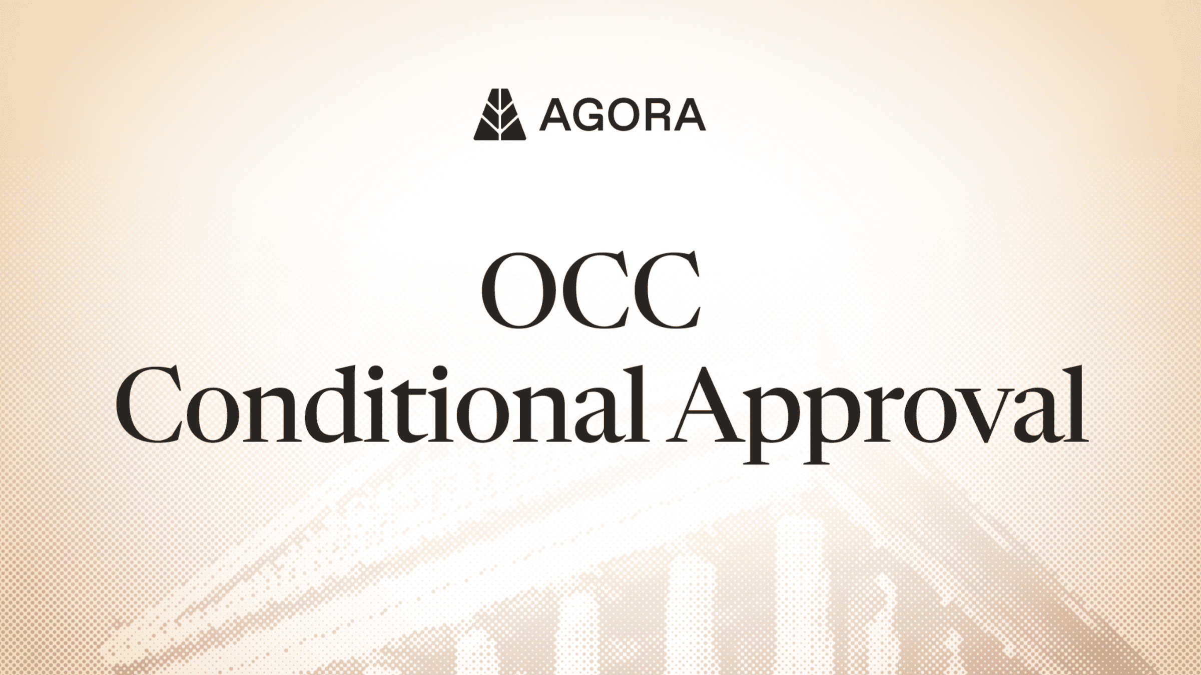 Agora: OCC Conditional Approval
