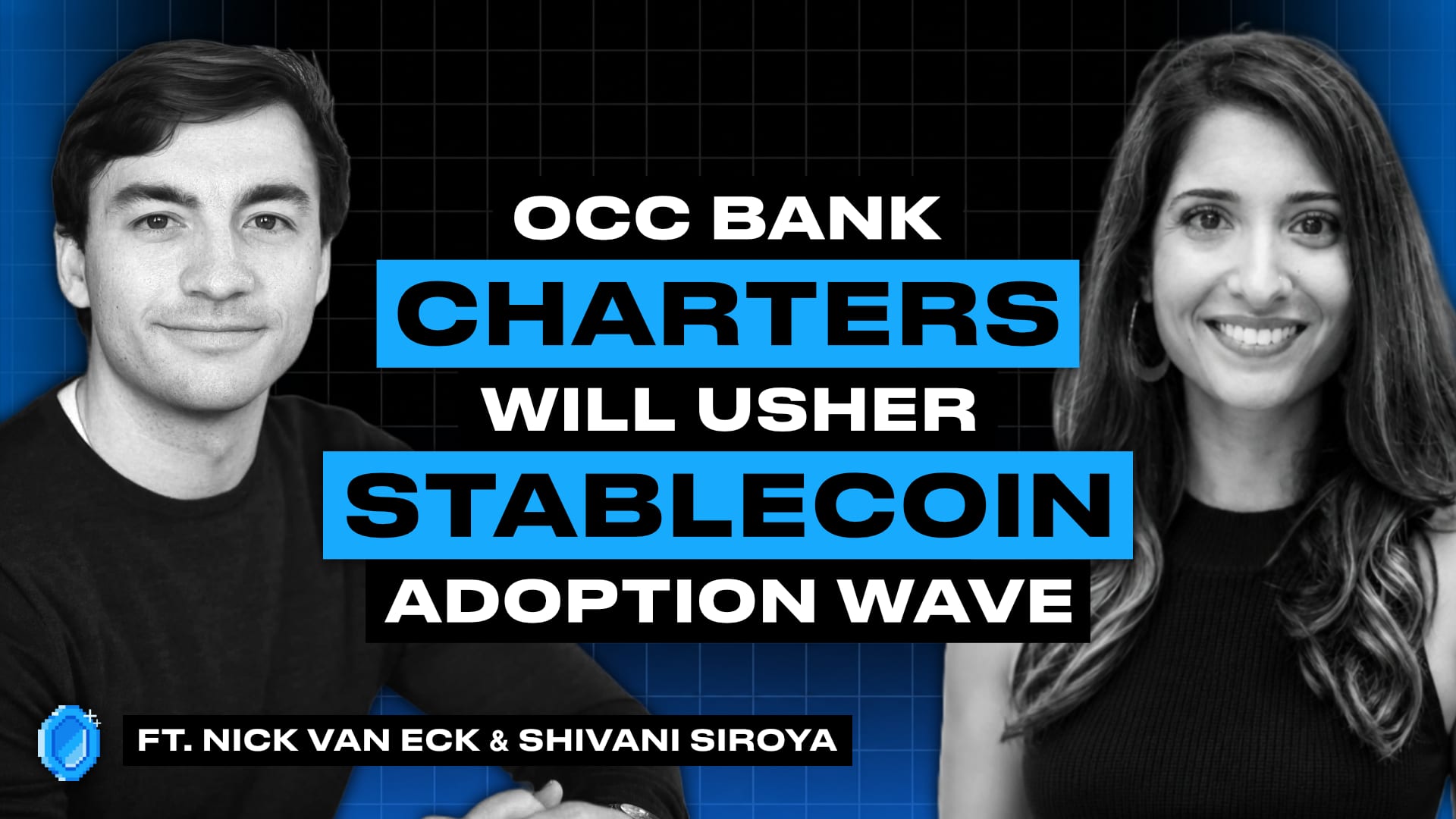Tokenized Pod: OCC Bank Charters Will Usher Stablecoin Adoption Wave, featuring Nick van Eck and Shivani Siroya