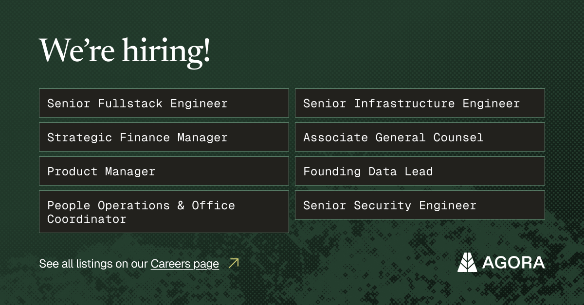 We’re hiring! Open roles at Agora: Senior Fullstack Engineer, Senior Infrastructure Engineer, Strategic Finance Manager, Associate General Counsel, Product Manager, Founding Data Lead, People Operations & Office Coordinator, and Senior Security Engineer